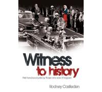 Witness to History: First Hand Accounts by Those Who Saw it Happen