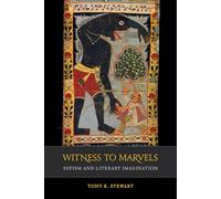 Witness to Marvels: Sufism and Literary Imagination: 2 (Islamic Humanities)