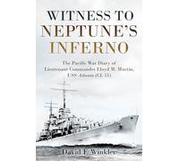 Witness to Neptune's Inferno: The Pacific War Diary of Lieutenant Commander Lloyd M. Mustin, USS Atlanta (CL 51)
