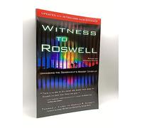 Witness to Roswell, Revised and Expanded Edition: Unmasking the Government's Biggest Cover-Up