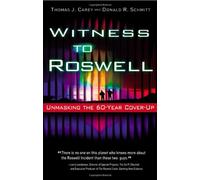 Witness to Roswell: Unmasking the 60-Year Cover-Up