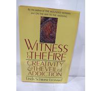Witness to the Fire: Creativity and the Veil of Addiction