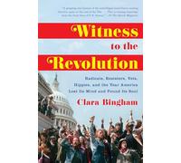 Witness to the Revolution: Radicals, Resisters, Vets, Hippies, and the Year America Lost Its Mind and Found Its Soul