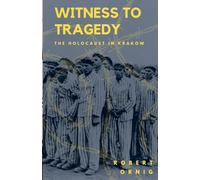 Witness to Tragedy: The Holocaust in Krakow