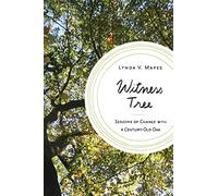 Witness Tree: Seasons of Change with a Century-Old Oak