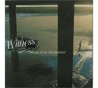 Witness - You Are My Own Invention