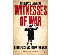 Witnesses Of War : Children's Lives Under the Nazis