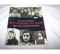 Witnesses To War: Eight True-Life Stories Of Nazi Persecution