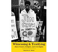Witnessing and Testifying: Black Women, Religion, and Civil Rights