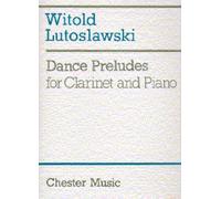 Witold Lutoslawski: Dance Preludes for Clarinet and Piano | Classical Sheet Music Score for Clarinet with Piano Accompaniment | Original 1954 Version with Separate Solo Clarinet Part