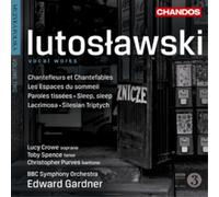 Lucy Crowe – Witold Lutoslawski: Vocal Works