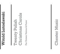 Witold Lutoslawski: Twenty Polish Christmas Carols: Unison Voices: Mixed