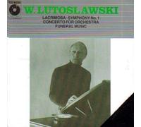 Witold Lutoslawski, Volume One: Lacrimosa / Symphony No. 1 / Concerto for Orchestra / Funeral Music