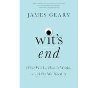 Wit's End: What Wit Is, How It Works, and Why We Need It