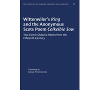 Wittenwiler's Ring and the Anonymous Scots Poem Colkelbie Sow : Two Comic-Didactic Works from the Fifteenth Century