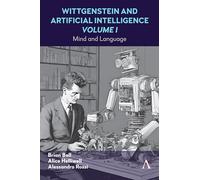 Wittgenstein and Artificial Intelligence, Volume I: Mind and Language: 1 (Anthem Studies in Wittgenstein, 1)