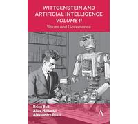 Wittgenstein and Artificial Intelligence, Volume II: Values and Governance: 1 (Anthem Studies in Wittgenstein, 1)