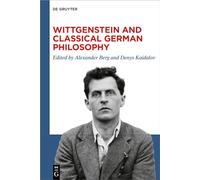 Wittgenstein and Classical German Philosophy