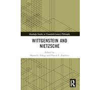 Wittgenstein and Nietzsche (Routledge Studies in Twentieth-Century Philosophy)