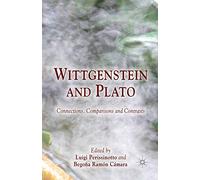 Wittgenstein and Plato: Connections, Comparisons and Contrasts