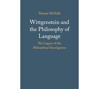 Wittgenstein and the Philosophy of Language: The Legacy of the Philosophical Investigations