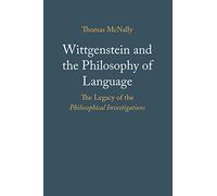 Wittgenstein and the Philosophy of Language: The Legacy of the Philosophical Investigations
