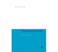 Wittgenstein and Value: The Quest for Meaning: 105 (Continuum Studies in British Philosophy)