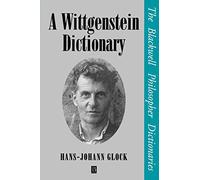 Wittgenstein Dictionary (Blackwell Philosopher Dictionaries)