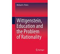 Wittgenstein, Education and the Problem of Rationality
