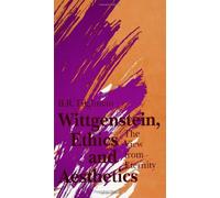 Wittgenstein, Ethics, and Aesthetics: The View from Eternity (SUNY series in Ethical Theory)