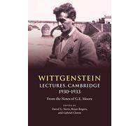 Wittgenstein: Lectures, Cambridge 1930-1933 : From the Notes of G. E. Moore