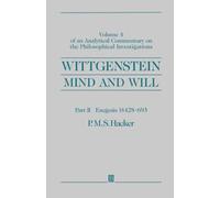 Wittgenstein - Mind and Will: Mind and Will: Volume 4 of an Analytical Commentary on the Philosophical Investigations: 04