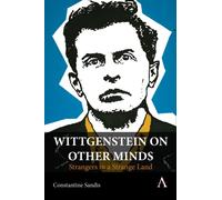 Wittgenstein on Other Minds : Strangers in a Strange Land