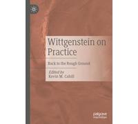 Wittgenstein on Practice: Back to the Rough Ground
