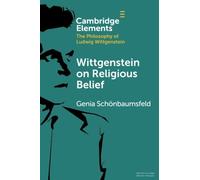 Wittgenstein on Religious Belief (Elements in the Philosophy of Ludwig Wittgenstein)