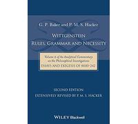 Wittgenstein - Rules, Grammar & Necessity - Vol II of An Analytical Commentary on the Philosophical Investigations, Essays and Exegesis §§185-242