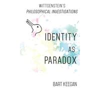 Wittgenstein’s Philosophical Investigations Identity as Paradox