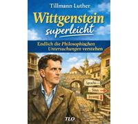 Wittgenstein superleicht: Endlich die Philosophischen Untersuchungen verstehen