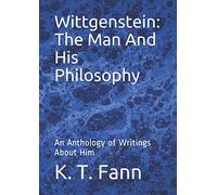 Wittgenstein: The Man And His Philosophy: An Anthology of Writings About Him
