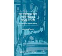 Wittgenstein's Copernican Revolution: The Question of Linguistic Idealism (Swansea Studies in Philosophy)