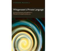 Wittgenstein's Private Language: Grammar, Nonsense and Imagination in Philosophical Investigations, §§ 243-315