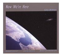 Wittner, Gary - Now We're Here