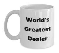 Witty Dealer Coffee Mug Gifts from Friends for World's Greatest Dealer, Funny Quotes, White Coffee Mug, 11oz Capacity, Ceramic, Microwave and Dishwasher Safe, Christmas Unique Gifts