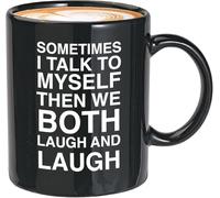 Witty Sarcasm Coffee Mug 11Oz Drinking Cup Black Sometimes I Talk to Mysthen We Both Sarcasm Parenting Witty Parent Adult Creative Satire Laugh Hilarious Gift for Women Men