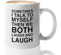 Witty Sarcasm Coffee Mug 11Oz Drinking Cup White Sometimes I Talk to Mysthen We Both Sarcasm Parenting Witty Parent Adult Creative Satire Laugh Hilarious Gift for Women Men