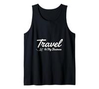 Witty Travel My Business Cursive Saying Funny Tank Top