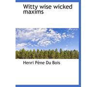Witty wise wicked maxims