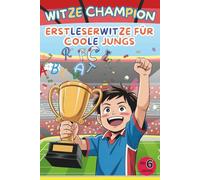 Witze Champion - Erstleser Witze für coole Jungs ab 6 Jahren: Lachen, lesen, lernen - Mit coolen Witzen und Übungen für starke Lesemuskeln