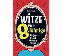 Witze für 8 Jährige: die jedes Kind kennen muss | Das Witzebuch für Kinder ab 8