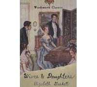 Wives and Daughters: (Wordsworth Classics New edition)